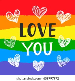 Love You Inspirational Gay Pride poster with hand drawn heart shapes doodles, rainbow spectrum flag, brush lettering. Homosexuality emblem. LGBT rights concept.