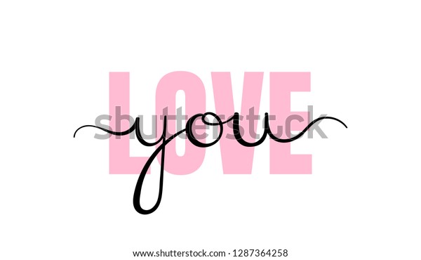 Love you. Inspirational\
lettering quote. Typography slogan for t shirt printing, graphic\
design.