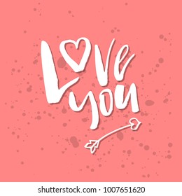I Love You - Inspirational Valentines day romantic handwritten quote. Good for greetings, posters, t-shirt, prints, cards, banners.  Vector Lettering. Typographic element for your design