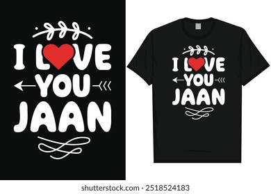 I love you jaan happy valentines day 14th February loves day typography graphics tshirt design