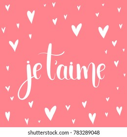 I love you. Je t'aime . Handwritten Lettering Quote About Love. For Valentine's Day Design, Wedding Invitation, Printable Wall Art, Poster,Banners. Typography design. Vector Illustration.