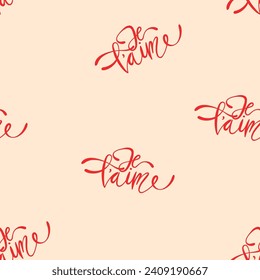 Love you Je T'aime vector seamless pattern, romantic hand written Valentine's Day lettering background