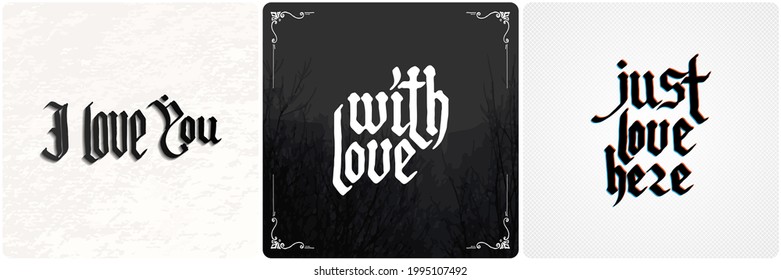 I love You. With love. Just love here. Vintage lettering collection. Gothic blackletter text. Vector clligraphic illustration set