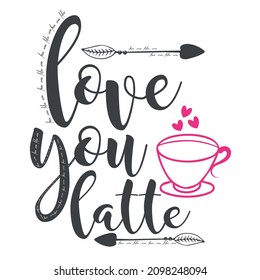 Love you latte modern coffe design t shirt design Creative textile slogan slogan special illustration art design - Logo and Vector