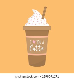 I love you a lot (latte) vector illustration. Cute cup of coffee with funny pun writing, Valentines day card drawing.