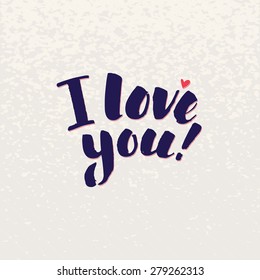 I Love You lettering handmade vector calligraphy. Simple stylish text design template on bright background, vector illustration