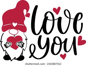 Love You Lettering Quotes For Printable Poster, Tote Bag, Mugs, T-Shirt Design, Valentine Gnome Quotes
