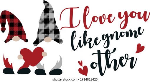 I love you like gnome other. Valentine's Day cutting files. Valentine's gnome vector illustration.