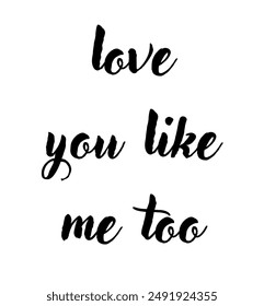 love you like me too inspirational and motivational quotes, typography, fashion, art, designs: for prints, posters, cards, t shirt, coffee mug hoodies etc.