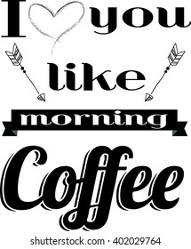 i love you like morning coffee