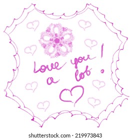 Love you a lot! Declaration of love, sketch note for a love card for Valentine's Day. Hand drawn doodle vector illustration.