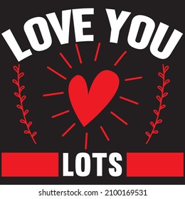 love you lots t shirt design. vector file.