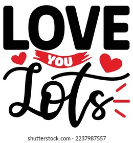 Love You Lots  T shirt design Vector File