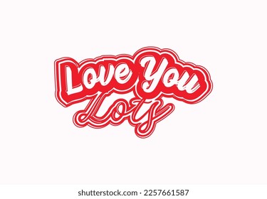 Love you lots t shirt and sticker design template