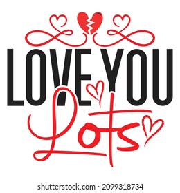Love You Lots  - Valentine's Day T-shirt Design, vector File.