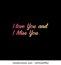 I love you and I miss You. inspiring creative motivation quote template.