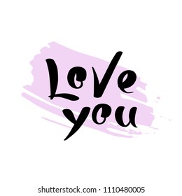 Love you. Modern brush calligraphy. Lettering vector made for postcard, inspirational quote, save the date card, greeting sign message decoration, posters.  Romantic text.  Happy Valentines day sign. 