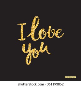 I love you - modern calligraphy phrase handwritten with sparkles texture on black background. Vector card design.