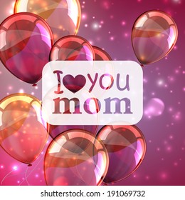 I love you mom. Abstract holiday background with sparkles and colorful balloons. Mothers day concept 