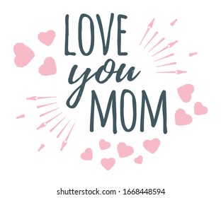 Love you Mom banner, logo, label and poster. Design of calligraphy and font greeting, wedding, celebration card. Concept vintage vector illustration and isolated on white art.