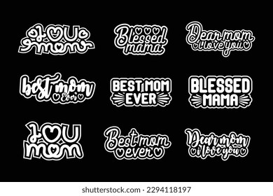 I love you mom, best mom ever, blessed mama, hand lettering typography t shirt, mother day sticker design, happy mothers day sticker, mom svg bundle, Mothers Day gift shirt, poster, car decal 
 svg
