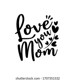 Love you Mom - calligraphy with flower, and hearts.
Good for greeting card, poster, banner, textile print and gift design.
