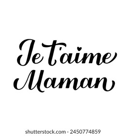 I love you mom calligraphy hand lettering in French. Happy Mothers Day card. Vector template for typography poster, banner, invitation, sticker, etc