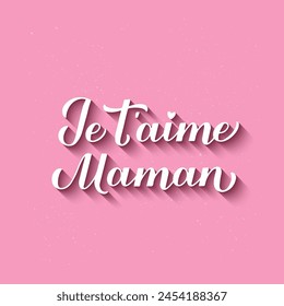 I love you mom calligraphy hand lettering in French. Happy Mothers Day card. Inscription on pink background.  Vector template for typography poster, banner, invitation, sticker, etc