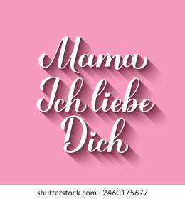 I love you mom calligraphy hand lettering in German. Happy Mothers Day card. Inscription on pink background.   Vector template for typography poster, banner, invitation, etc