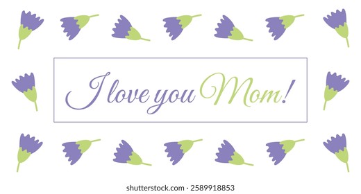 I love you Mom card. Happy Mother's day banner. Delicate floral frame with typography. Mom's day celebration. Blossoms, flowers. Card, background, flyer. Vector.