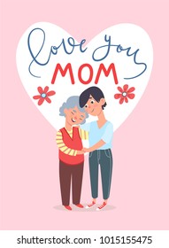 Love you mom card template for Mother's Day. Vector flat cartoon illustration. Old mother with her adult daughter.