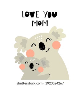 love you mom. Cartoon koalas, hand drawing lettering. Colorful vector flat style illustration. design for cards, prints, posters, cover