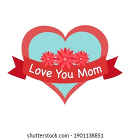 Love you mom concept vector illustration on white background.  Heart symbol and flowers. Design for Mother’s Day card, poster, banner.