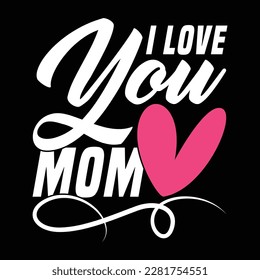 i love you mom, congratulation mom isolated shirt design