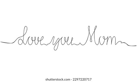 Love you Mom - continuous one black line with word. Mother day concept ,Vector