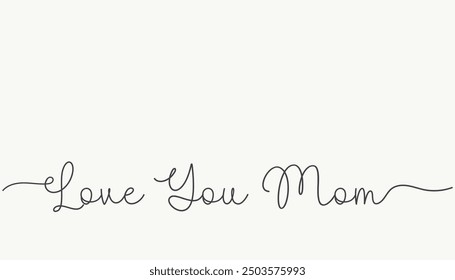 
Love you Mom - continuous one line. Mother day concept.