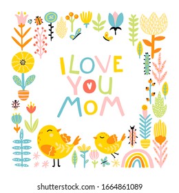 I love you mom. Cute cartoon birds mom and baby in a frame of flowers and comical lettering phrase with a rainbow in a colorful palette. Vector childish illustration in hand-drawn Scandinavian style