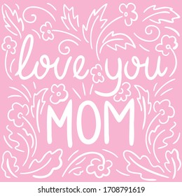 Love you mom. Cute pink greeting card.  Mother`s day. 