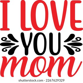 I love you mom, design and vector file.