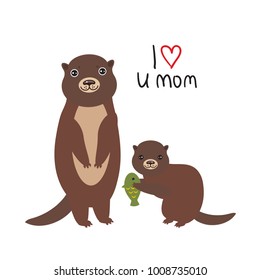 I Love You Mom! Funny brown kids otters with fish on white background. Excellent gift card for Mother's Day. Thanks mom. Kawaii Greeting print. Vector