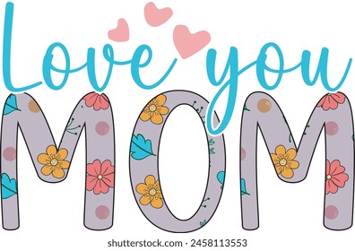 Love you mom Graphic Flower T-Shirt Design