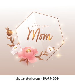Love You Mom Greeting Card With Beautiful Flowers And Lights Effect On Beige Background.