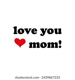 Love you mom greeting card. Hand drawn Mother's Day background. Modern brush calligraphy. Lettering Happy Mothers Day.