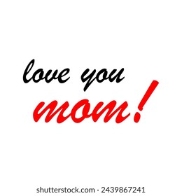 Love you mom greeting card. Hand drawn Mother's Day background. Modern brush calligraphy. Lettering Happy Mothers Day.