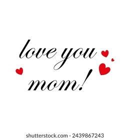 Love you mom greeting card. Hand drawn Mother's Day background. Modern brush calligraphy. Lettering Happy Mothers Day.