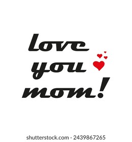 Love you mom greeting card. Hand drawn Mother's Day background. Modern brush calligraphy. Lettering Happy Mothers Day.