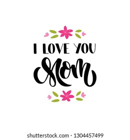 I love you Mom hand drawn lettering. Mother's day greeting card with flower. Design element for advertising, invitation, banner, poster, badge, flyer. Vector illustration isolated on white background