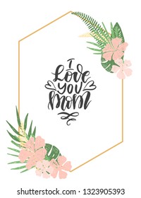 I love you mom. Hand drawn card. Vector illustration.