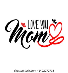 Love you mom Hand drawn Modern brush calligraphy. Lettering Happy Mothers Day. Hand-drawn card with heart, flower, infinity symbol - Vector