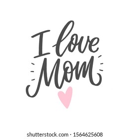 I love you mom hand drawn lettering phrase for print, card, poster. Kids modern typography slogan.